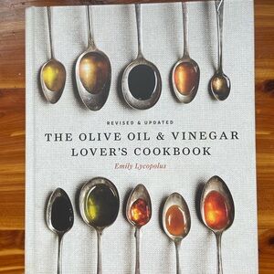 The Olive Oil & Vinegar Lover's Cookbook by Emily Lycopolus